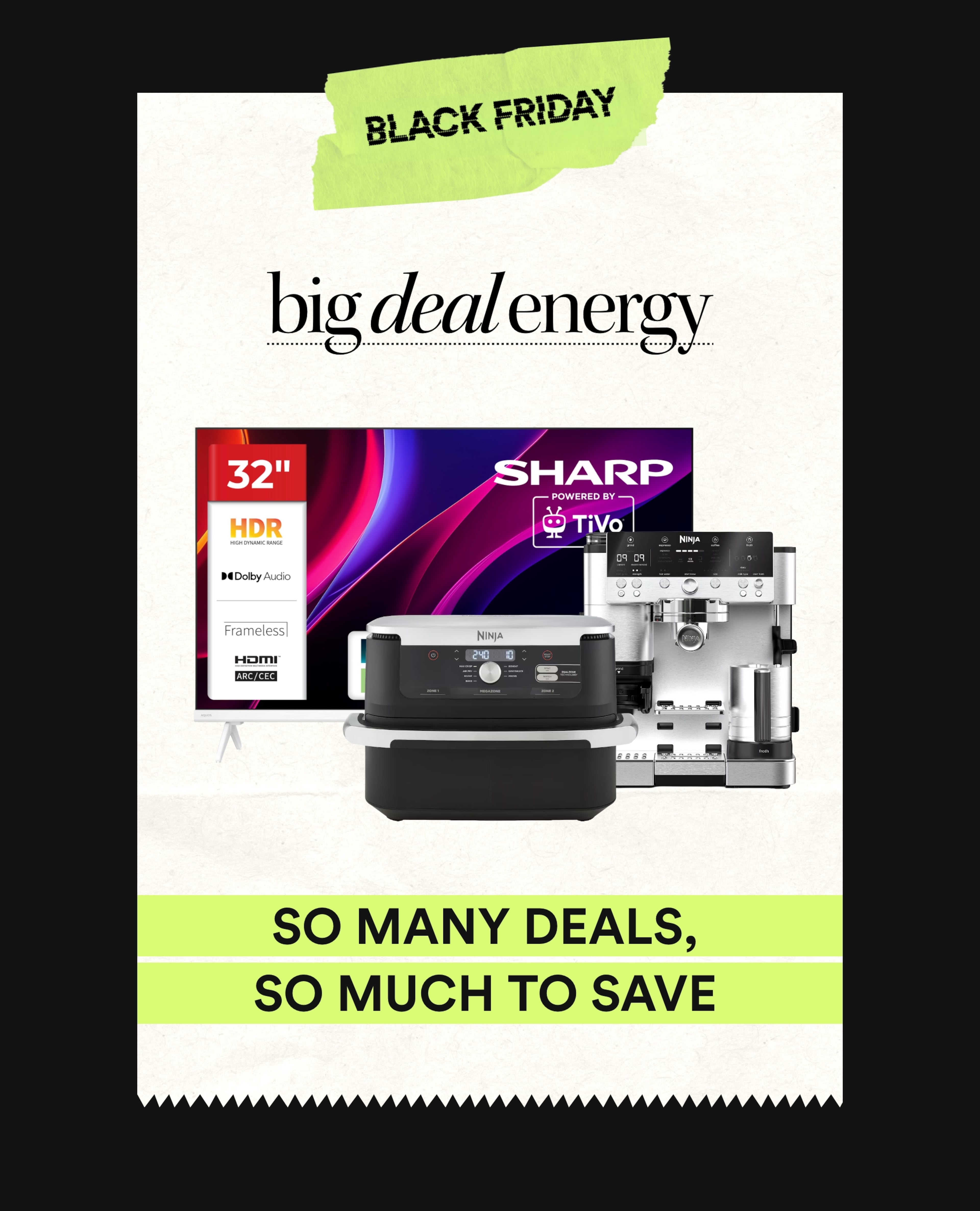Black Friday.Big Deal Energy. So many deals, so much to save. Items reduced are pictured.