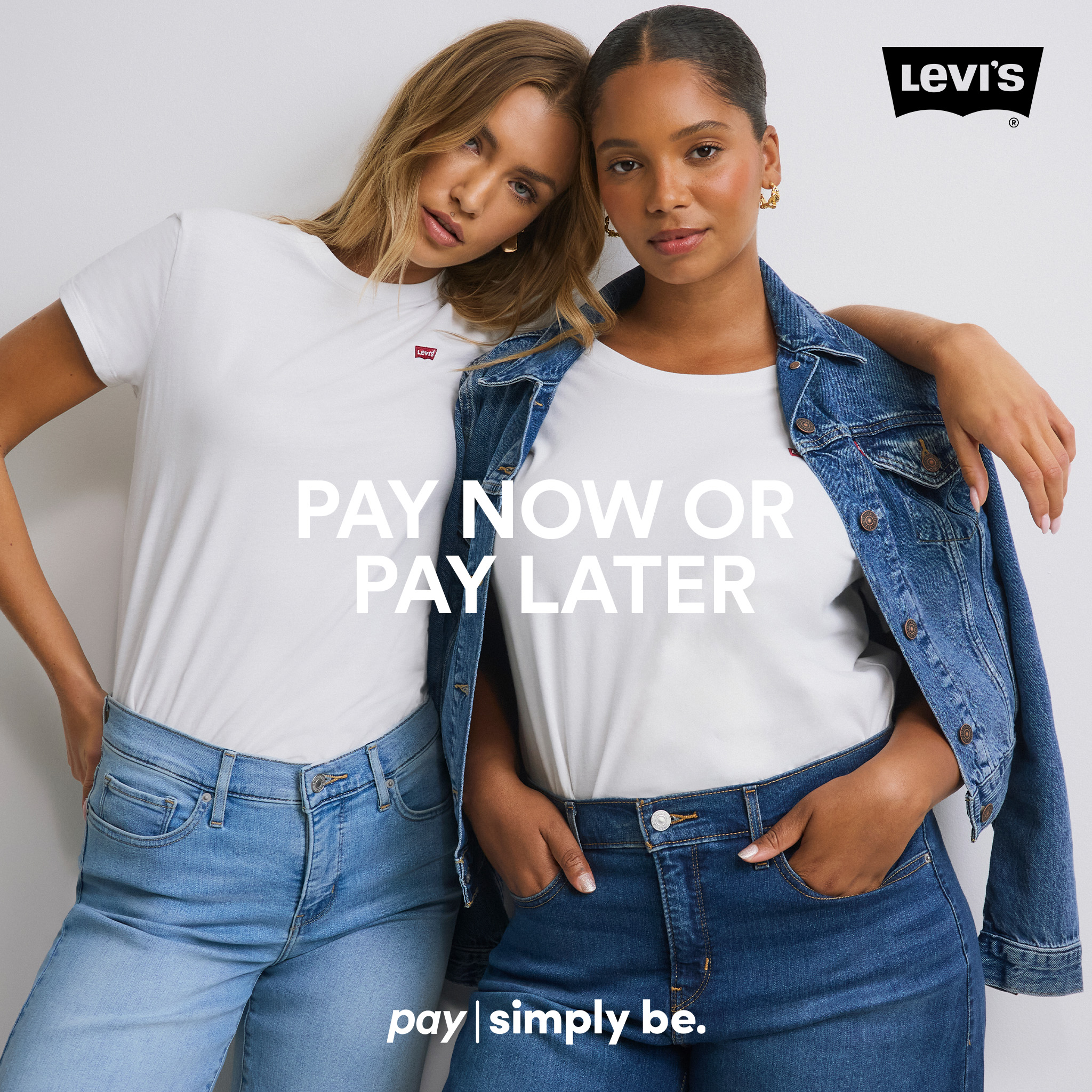 Models wear Levi's t-shirt, jacket and jeans. PAY NOW OR PAY LATER.
pay | simply be.