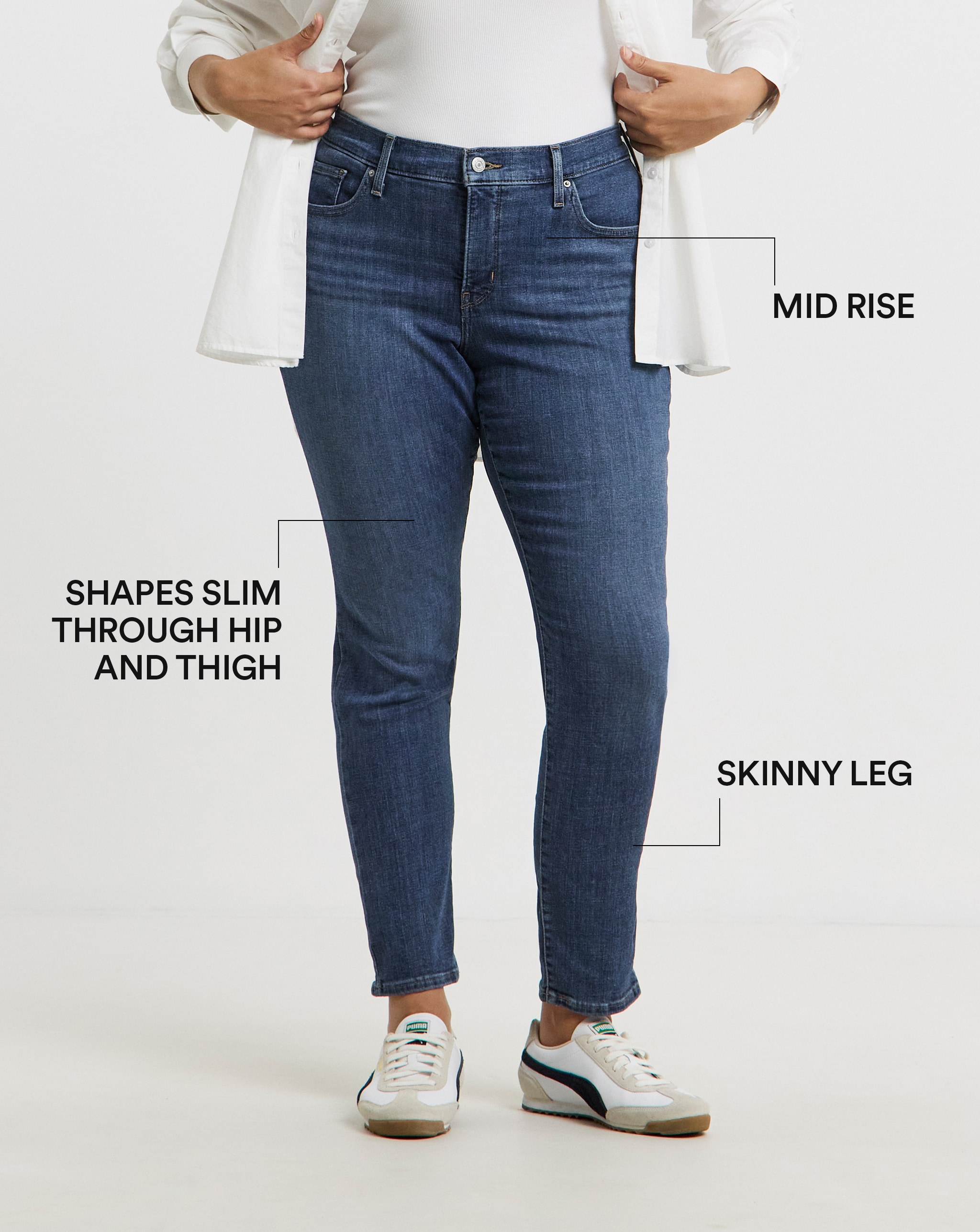 311 Shaping Skinny pictured. Showing mid-rise, Shapes through hip and thigh and skinny leg.
