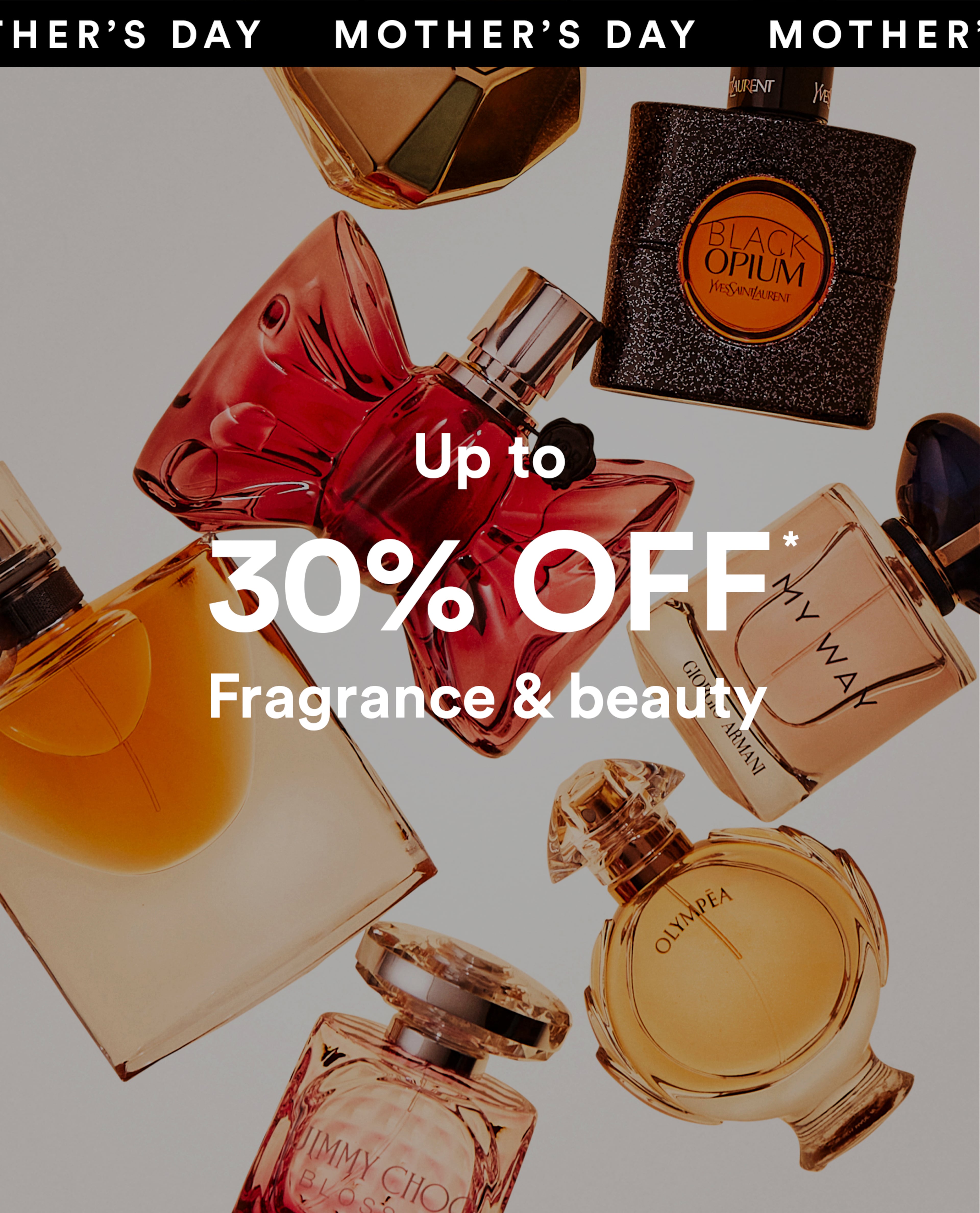 Mothers Day up to 30% off fragrance & beauty