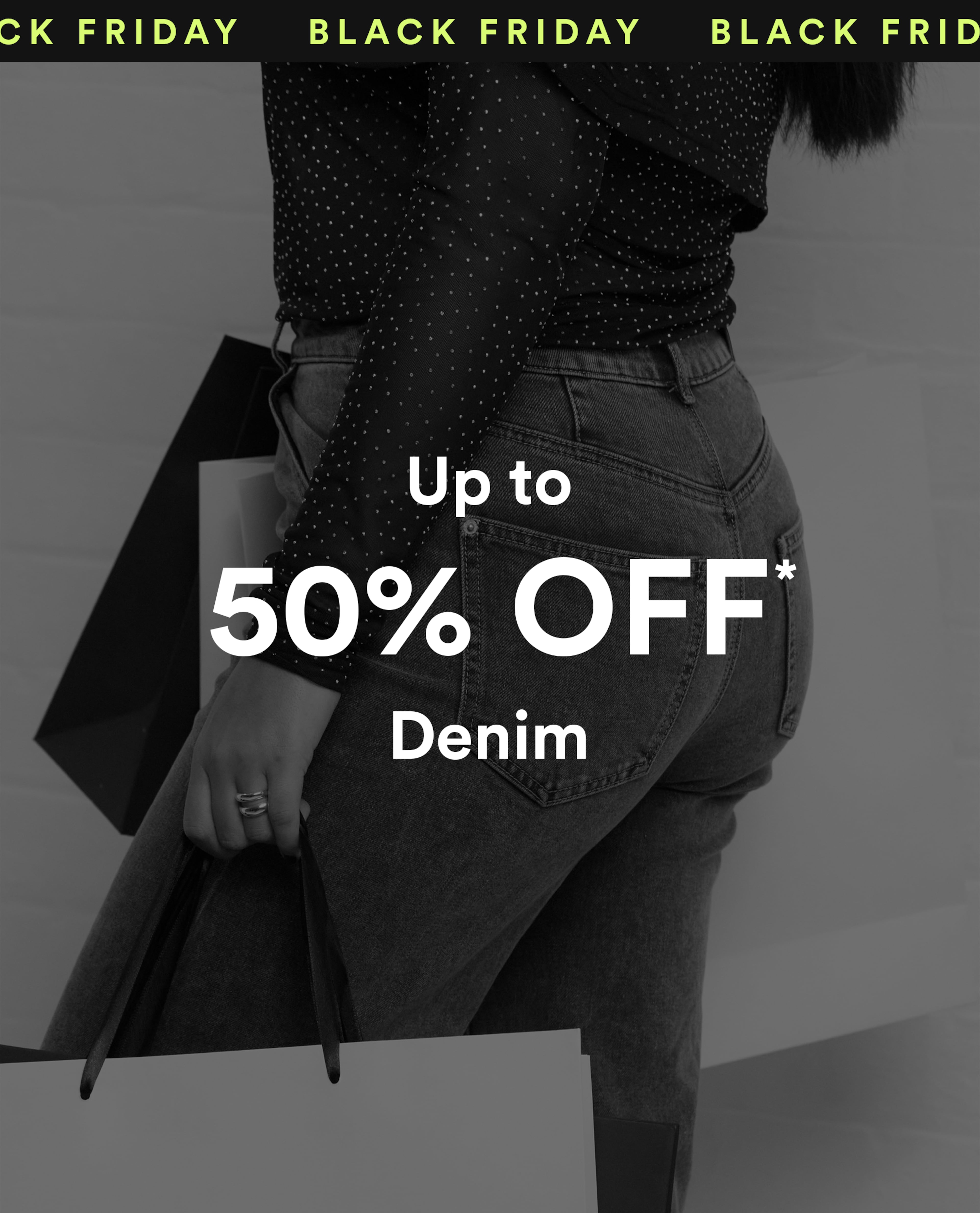 Black Friday up to 50% off Denim
